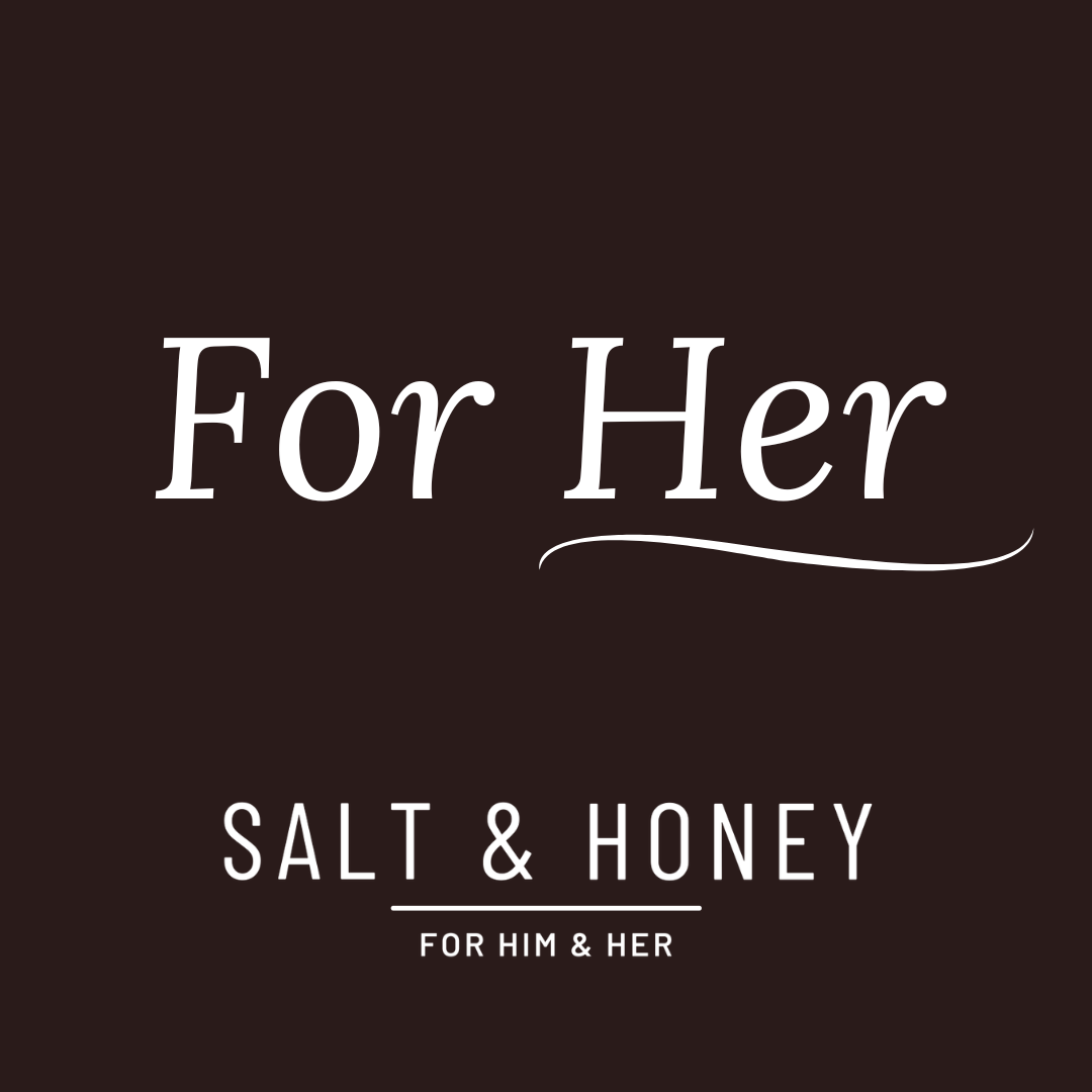 For Her | Salt & Honey